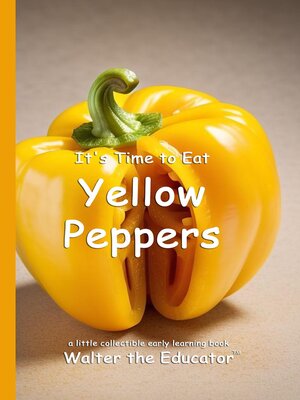 cover image of It's Time to Eat Yellow Peppers